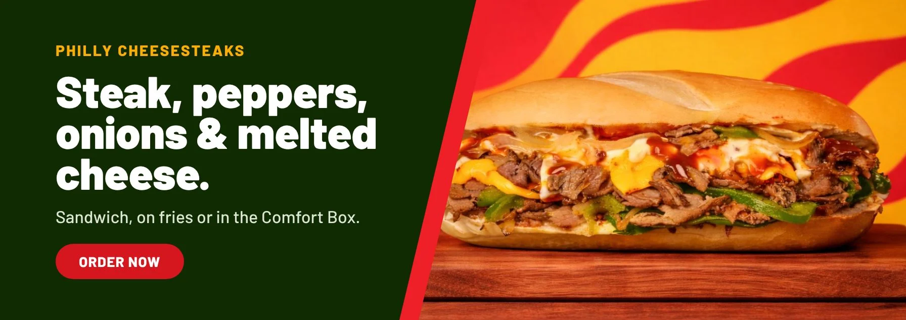 Philly cheesesteaks: steak, peppers, onions and melted cheese. Sandwich, on fries or in the Comfort Box. Order now.